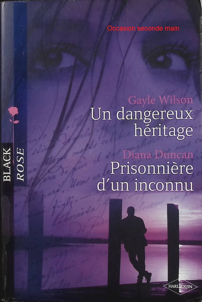 Un dangereux héritage – Prisonnière d’un inconnu – Gayle Wilson & Diana Duncan – Black Rose - Livre