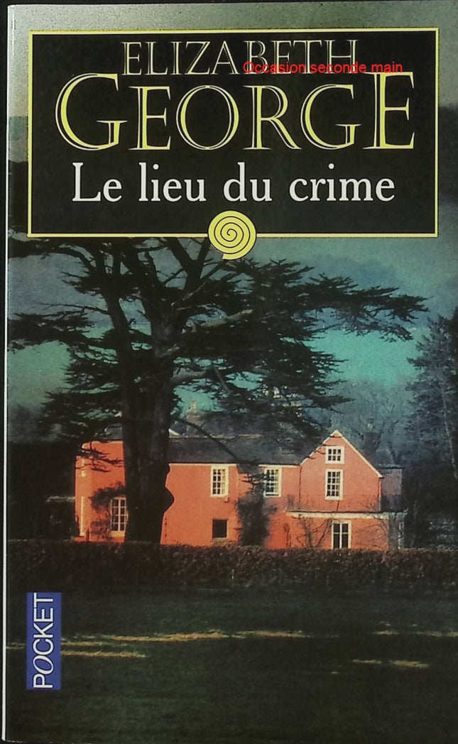 Le Lieu du crime – Elizabeth George – Inspecteur Lynley – Polar britannique – Meurtre et suspense - Livre
