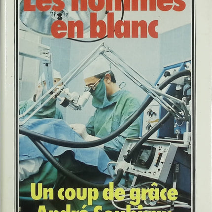 Les Hommes en blanc – Un coup de grâce – André Soubiran – Roman médical et chronique hospitalière - Livre