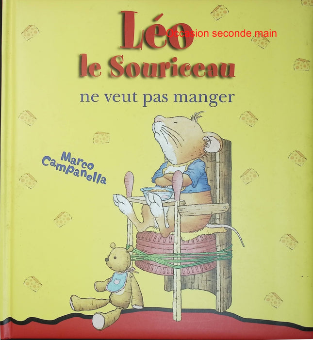 Léo le Souriceau ne veut pas manger - Marco Campanella - Album jeunesse d'occasion - Apprendre à manger avec humour - Livre