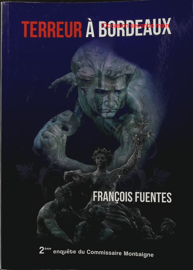 Terreur à Bordeaux - Tome 2 - François Fuentes - Roman policier - Polar bordelais - Enquête - Serial Killer - Meurtres - Bordeaux - Livre