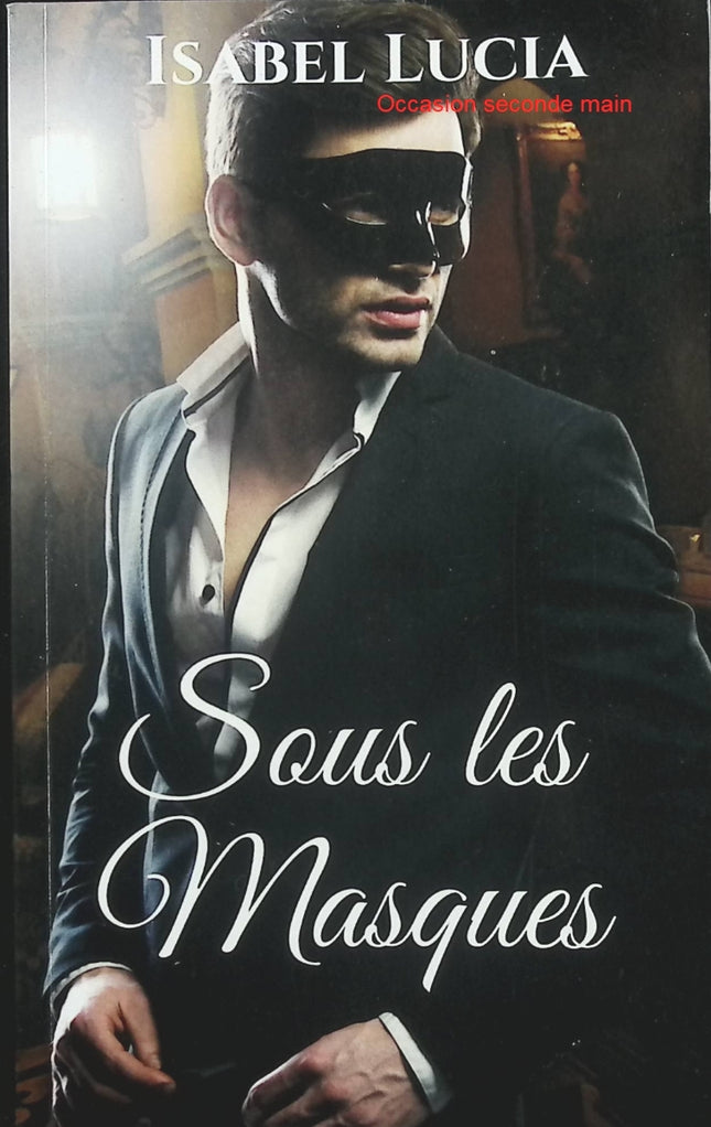 Sous les Masques – Isabel Lucia | Romance contemporaine, secrets, passion et reconstruction - Livre