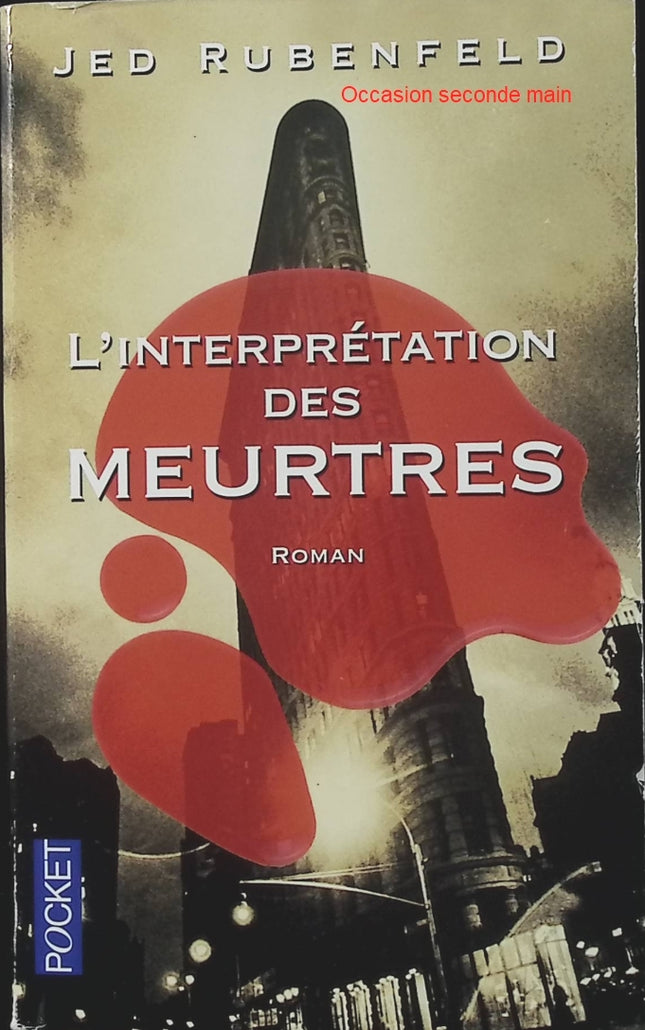 L'interprétation des meurtres - Jed Rubenfeld | Thriller historique d'occasion | Sigmund Freud, New York 1909, enquête policière, psychanalyse, suspense - Livre