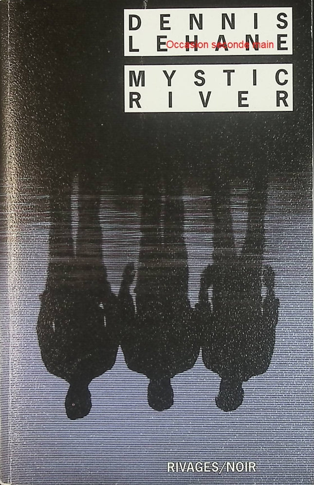 Mystic River – Dennis Lehane – Thriller psychologique et roman noir – Livre d'occasion - Livre