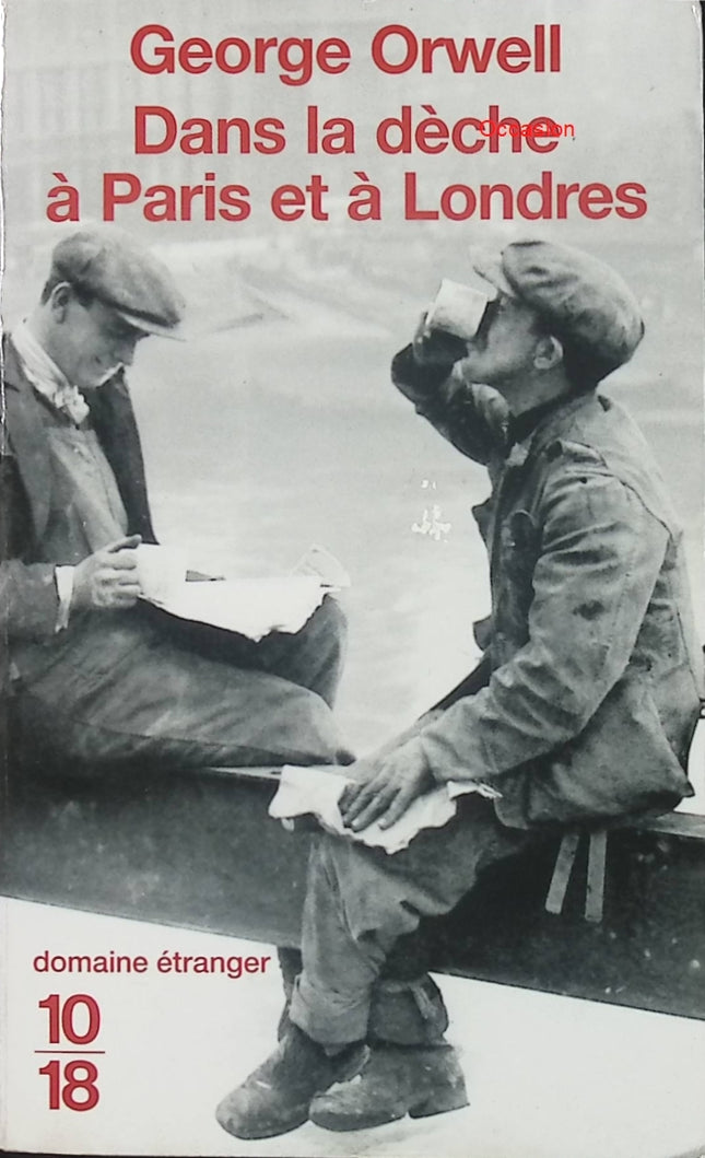 Dans la dèche à Paris et à Londres – George Orwell – Récit autobiographique sur la pauvreté et la précarité – Classique de la littérature engagée - Livre