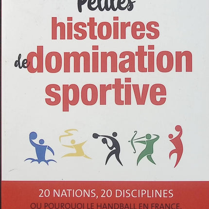 Petites histoires de domination sportive – Guillaume Evin – Livre sur les sports et leurs champions, pourquoi la France domine le handball, la Chine le plongeon et Cuba la boxe - Livre