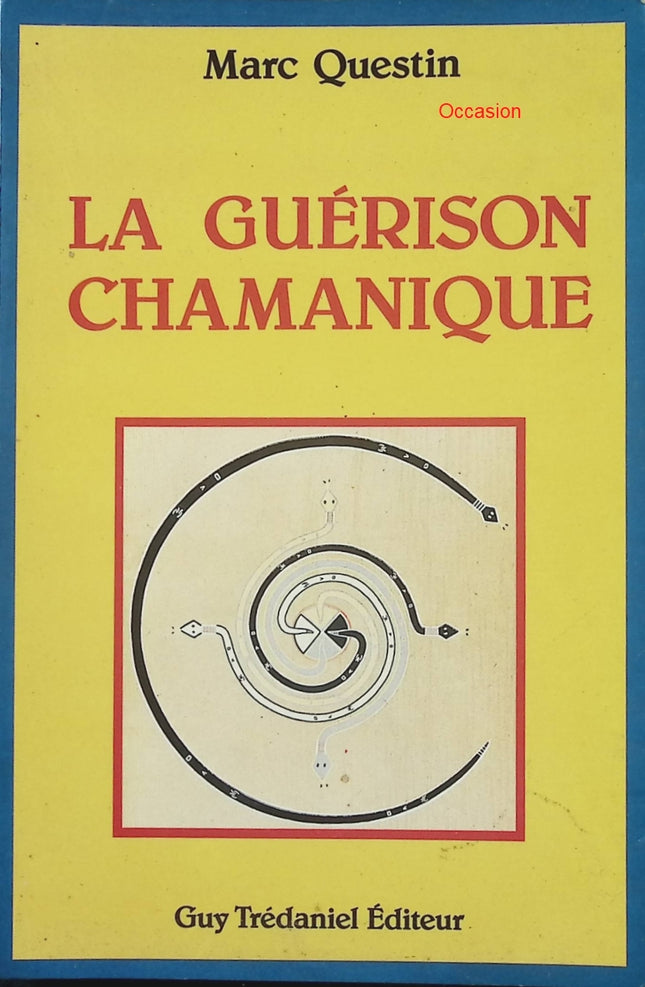 La Guérison chamanique – Marc Questin – chamanisme, spiritualité et perceptions du monde invisible - Livre