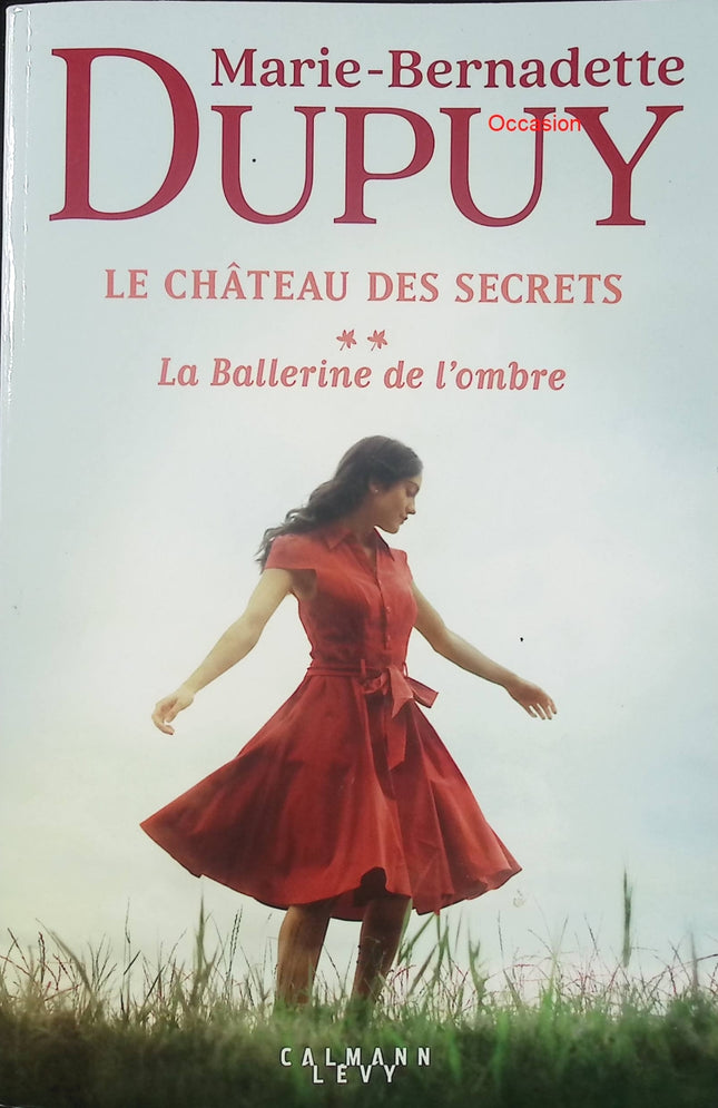 Le Château des secrets – Tome 2 : La Ballerine de l’ombre – Marie-Bernadette Dupuy – roman historique, suspense et saga familiale - Livre