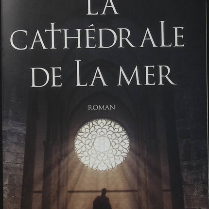 La cathédrale de la mer - Ildefonso Falcones - Roman historique - Barcelone - Moyen Âge - Espagne - Cathédrale - Inquisition - Livre
