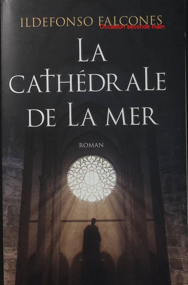 La cathédrale de la mer - Ildefonso Falcones - Roman historique - Barcelone - Moyen Âge - Espagne - Cathédrale - Inquisition - Livre