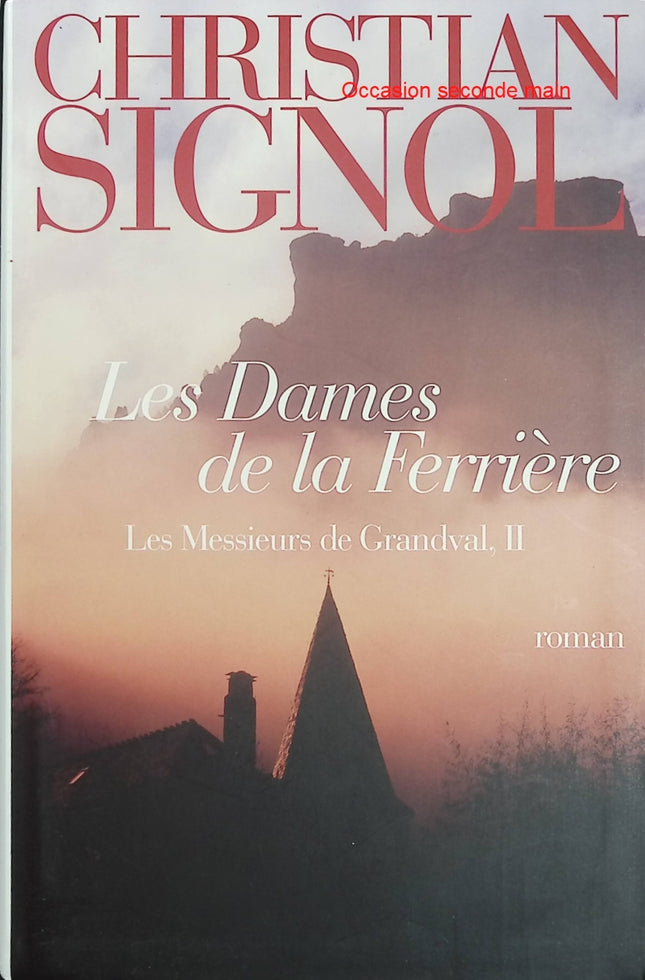 Les Dames de la Ferrière – Christian Signol | Saga familiale, roman du terroir et Périgord au XXᵉ siècle - Livre
