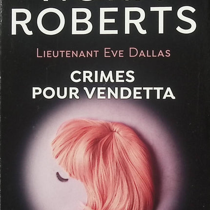 Crimes pour vendetta – Nora Roberts – Lieutenant Eve Dallas – Roman policier et thriller futuriste - Livre
