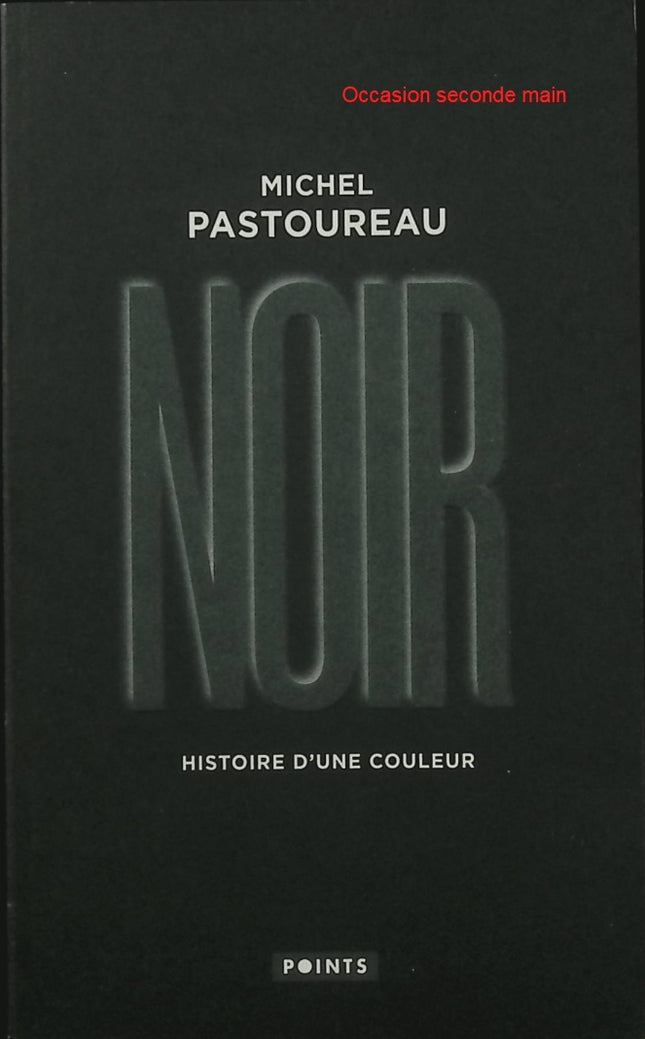 Noir – Histoire d'une couleur – Michel Pastoureau – histoire du noir, symbolique des couleurs, art et culture - Livre