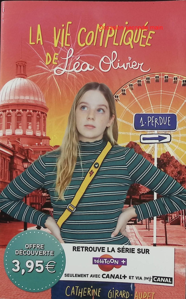 La Vie compliquée de Léa Olivier Tome 1 - Perdue - Catherine Girard-Audet - roman jeunesse adolescence amitié collège famille - Livre