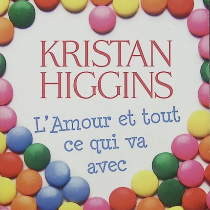 L'amour et tout ce qui va avec – Kristan Higgins – romance contemporaine, comédie romantique, amour, famille et nouvelles rencontres - Livre