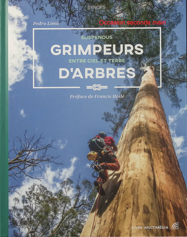 Grimpeurs d'arbres - Des métiers entre terre et ciel - Beau livre nature de Pedro Lima avec Francis Hallé - Livre
