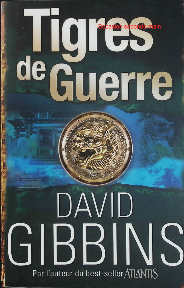 Tigres de guerre – David Gibbins – Thriller archéologique, aventure historique et enquête sur les civilisations disparues - Livre
