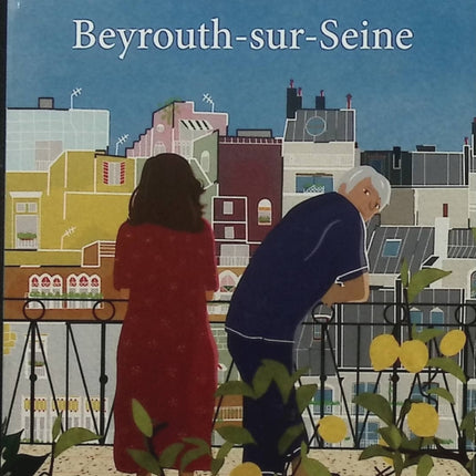 Beyrouth-sur-Seine – Sabyl Ghoussoub – Prix Goncourt des Lycéens 2022 – Roman franco-libanais - Livre