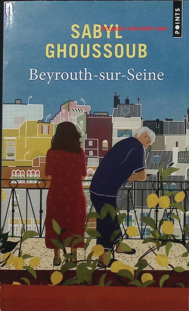 Beyrouth-sur-Seine – Sabyl Ghoussoub – Prix Goncourt des Lycéens 2022 – Roman franco-libanais - Livre