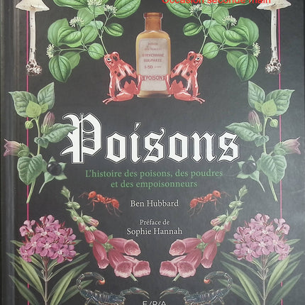 Poisons – Ben Hubbard, histoire des poisons célèbres, des substances toxiques et des empoisonneurs à travers les siècles - Livre