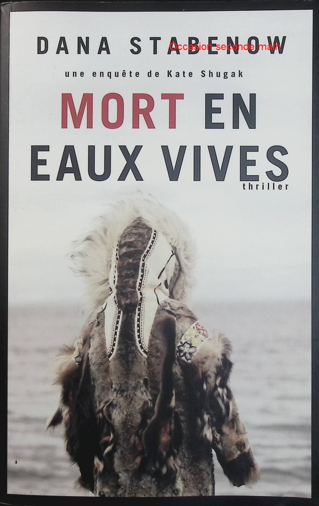 Mort en eaux vives – Dana Stabenow – polar américain, roman policier, enquête criminelle, suspense, thriller - Livre