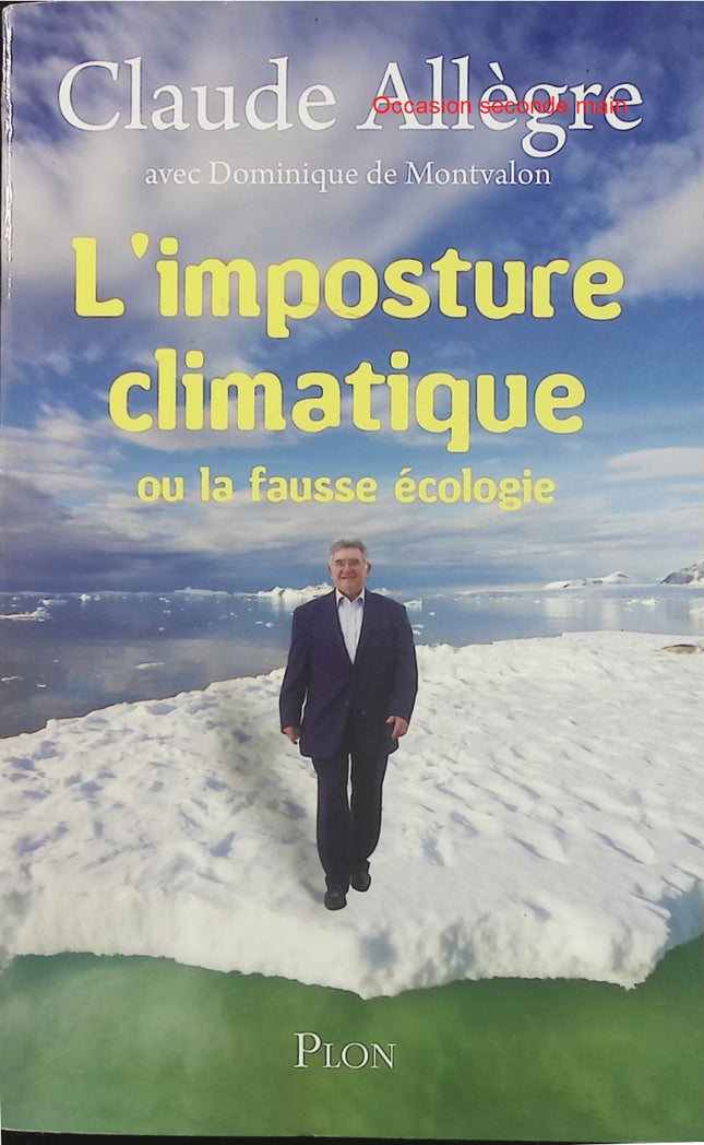 L’Imposture climatique – Claude Allègre – La fausse écologie – Réchauffement climatique et débat scientifique - Livre