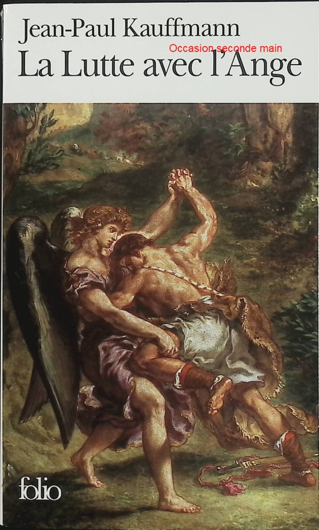 La Lutte avec l'ange - Jean-Paul Kauffmann - récit littéraire, voyage, art, peinture et réflexion - Livre