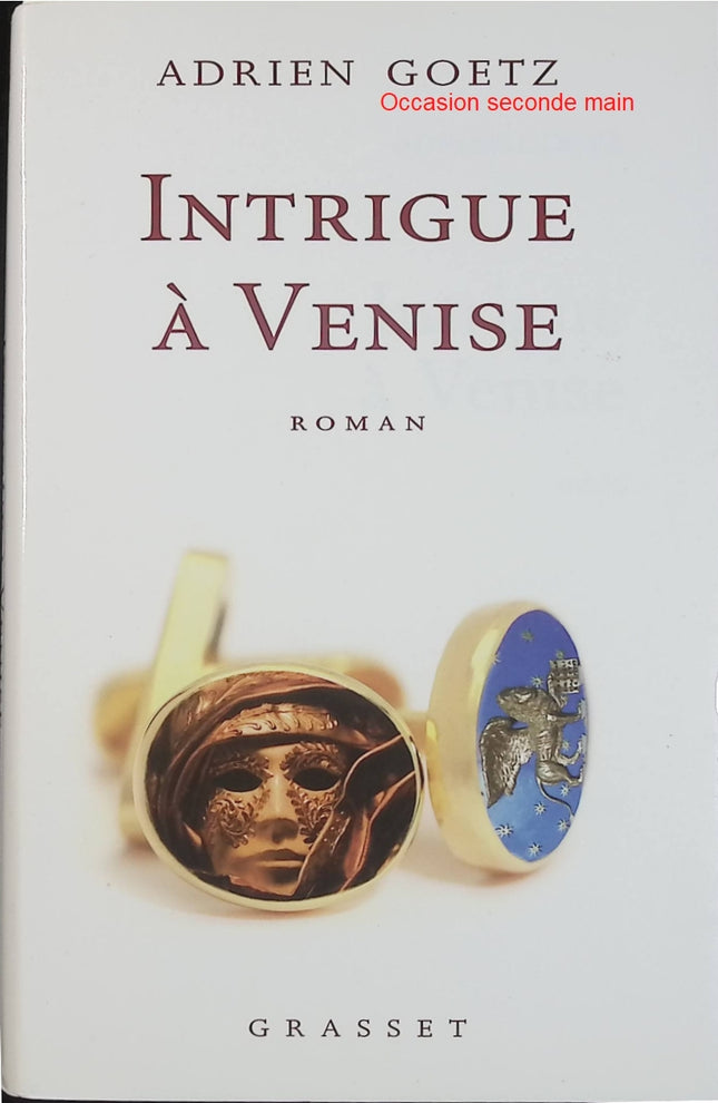 Intrigue à Venise – Adrien Goetz – roman policier historique art et enquête au Palazzo - Livre