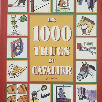 Les 1000 trucs du cavalier – Claude Lux – Guide pratique d’équitation et astuces pour cavaliers - Livre