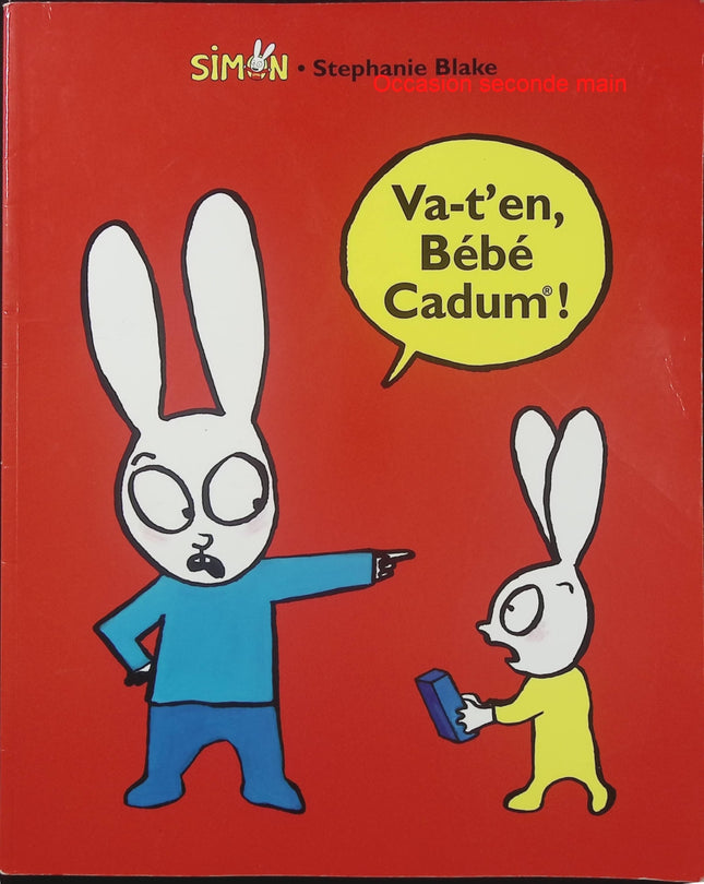 Va-t’en, Bébé Cadum ! – Stéphanie Blake – Simon le Lapin – Album jeunesse dès 3 ans - Livre