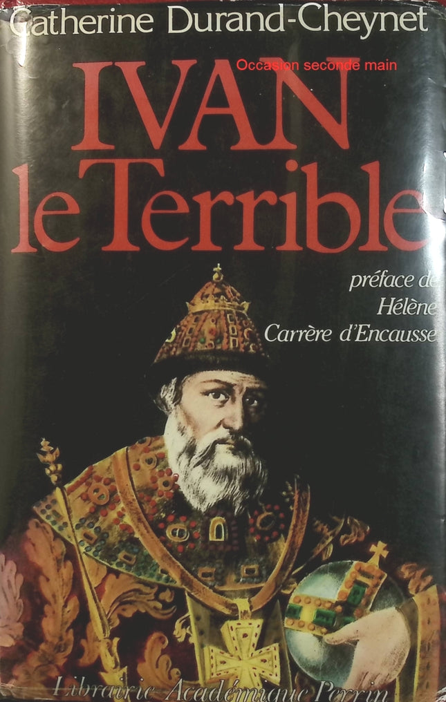 Ivan le Terrible ou la démesure du pouvoir – Catherine Durand-Cheynet – Histoire de Russie - Livre