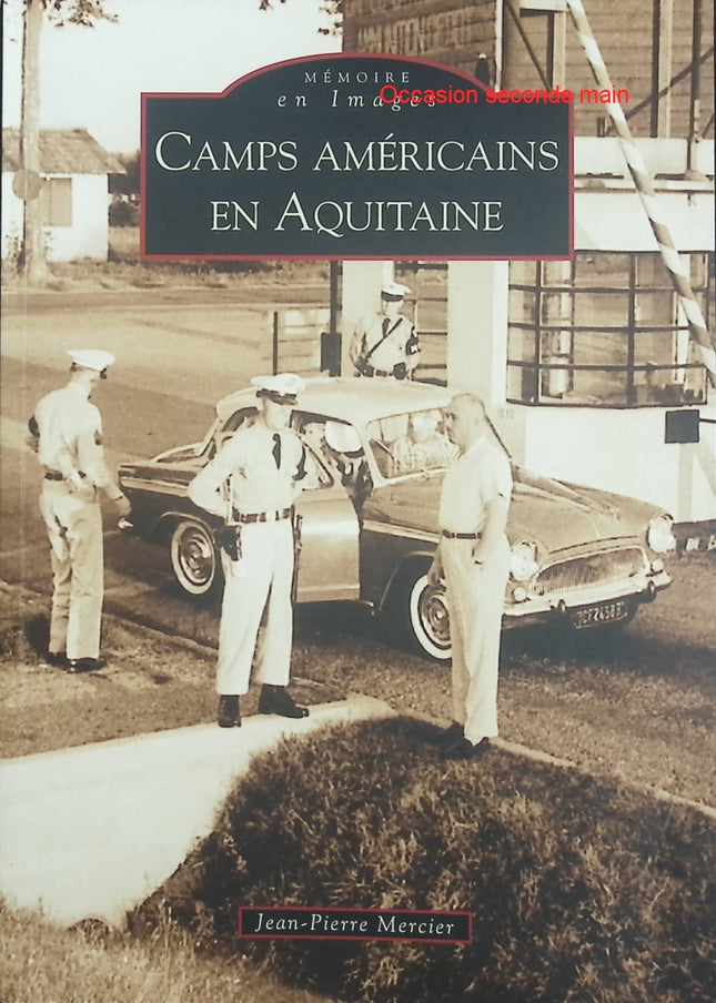 Camps américains en Aquitaine – Jean-Pierre Mercier | Histoire militaire, OTAN et présence américaine en Nouvelle-Aquitaine - Livre