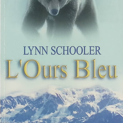 L’Ours bleu – Lynn Schooler, récit d’aventure en Alaska à la recherche d’un ours mythique dans les contrées sauvages - Livre