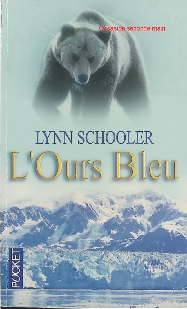 L’Ours bleu – Lynn Schooler, récit d’aventure en Alaska à la recherche d’un ours mythique dans les contrées sauvages - Livre