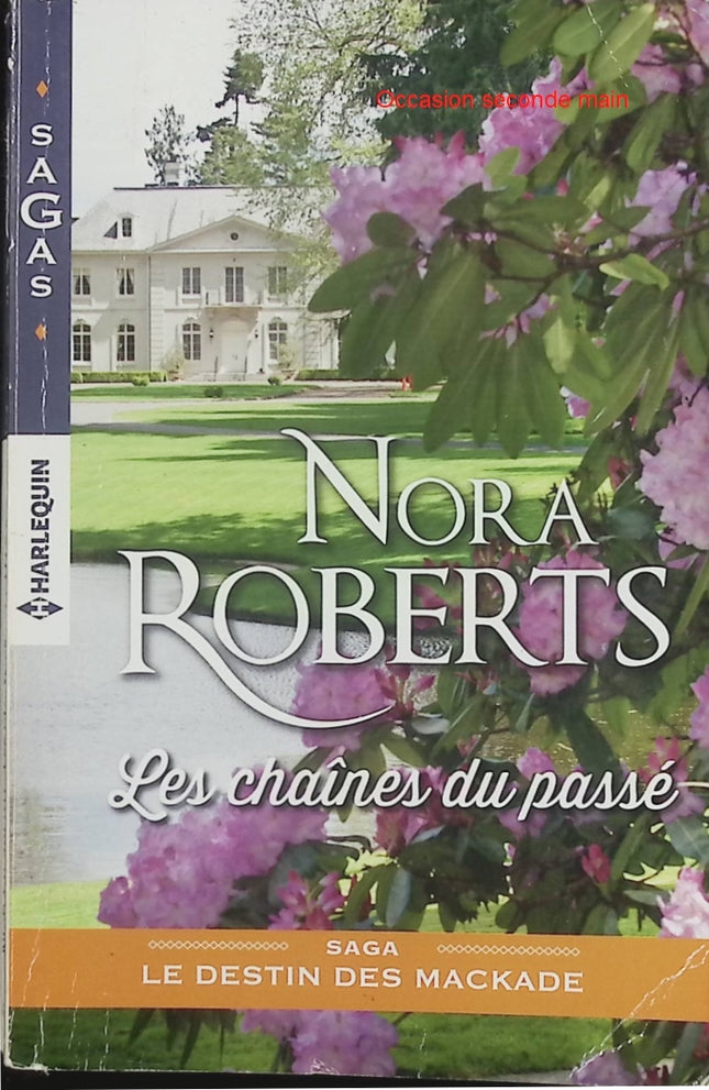 Les Chaînes du passé – Nora Roberts – roman sentimental, romance, suspense, secrets de famille, passé mystérieux et histoire d’amour - Livre