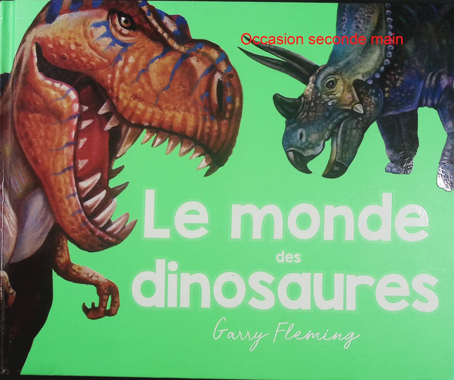 Le Monde des Dinosaures – Garry Fleming – documentaire jeunesse, dinosaures, préhistoire et découverte - Livre