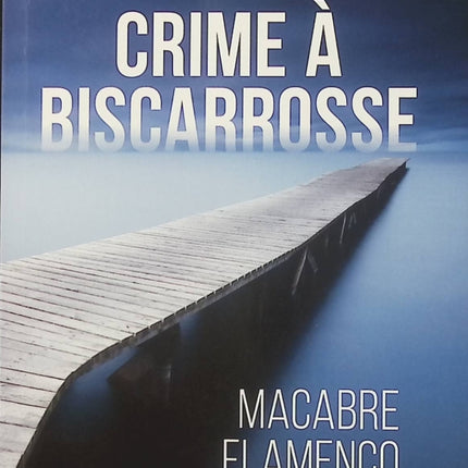 Crime à Biscarrosse – Macabre flamenco de Rémy Lasource – Polar régional, enquête criminelle dans les Landes et mystère sur la côte landaise - Livre