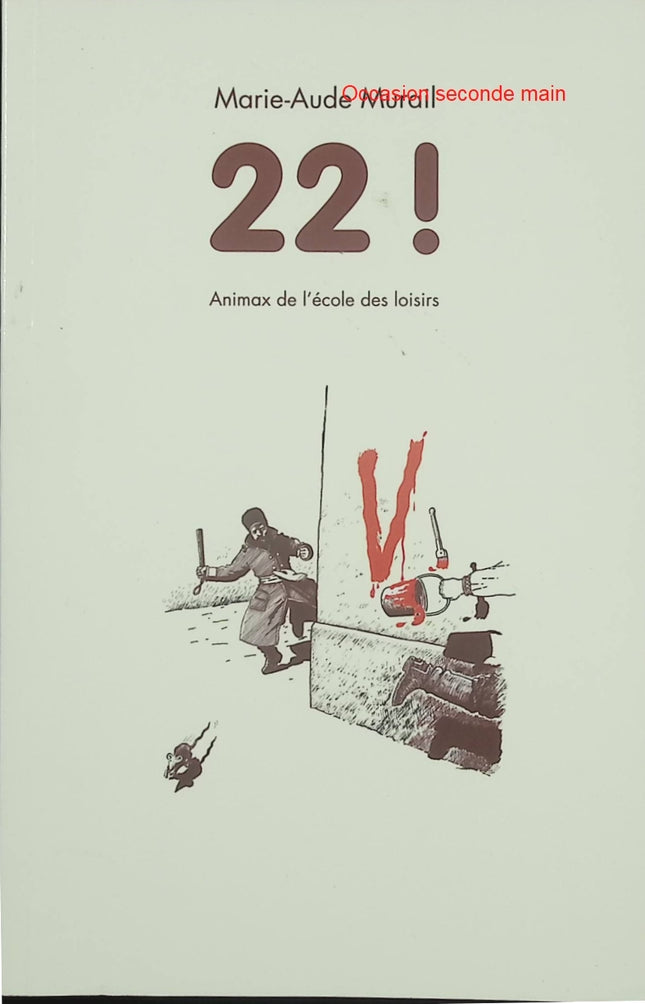 22 ! – Marie-Aude Murail – Roman jeunesse, humour, liberté d’expression et conte décalé dès 6 ans - Livre