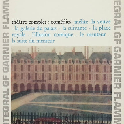 Théâtre complet I – Pierre Corneille – Comédies, Mélite, La Veuve, La Galerie du Palais, L’Illusion comique et Le Menteur - Livre