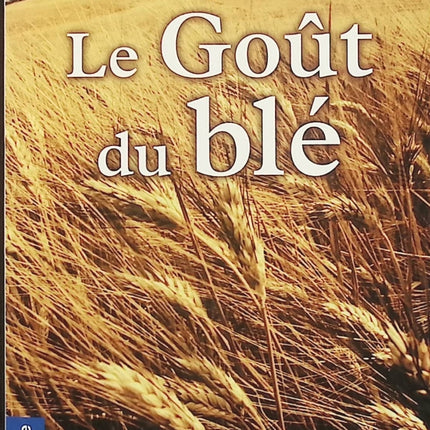 Le Goût du blé – Jacques Pince – Roman du terroir – Résistance, Occupation et famille - Livre