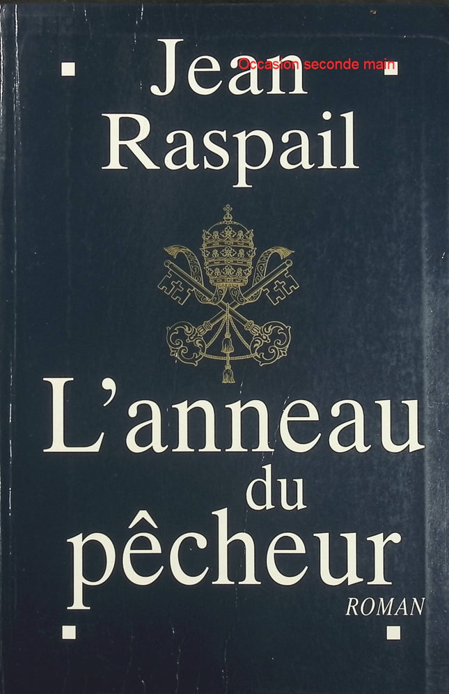 L’anneau du pêcheur – Jean Raspail – Roman historique autour du pape, du schisme et des secrets de l’Église - Livre