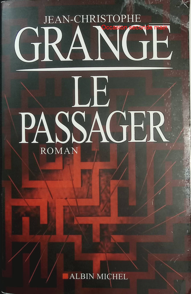 Le Passager – Jean-Christophe Grangé – Thriller psychologique et roman policier - Livre