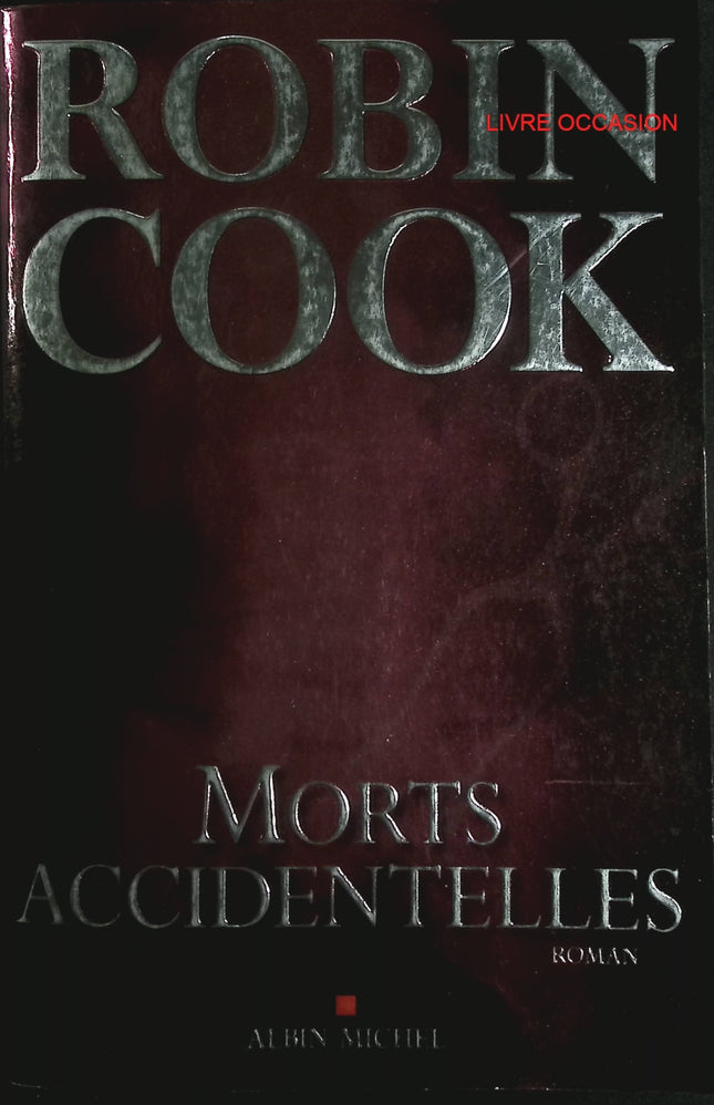 Morts accidentelles – Robin Cook – thriller médical enquête corruption – livre occasion - Livre