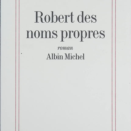 Robert des noms propres – Amélie Nothomb – Roman psychologique – enfance, identité et dérive d’une enfant prodige - Livre
