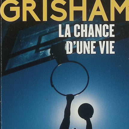 La Chance d’une vie – John Grisham – Thriller et roman dramatique – Basket, Soudan et rêve américain - Livre