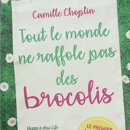 Tout le monde ne raffole pas des brocolis – Camille Choplin | Roman feel-good, famille et reconstruction personnelle - Livre