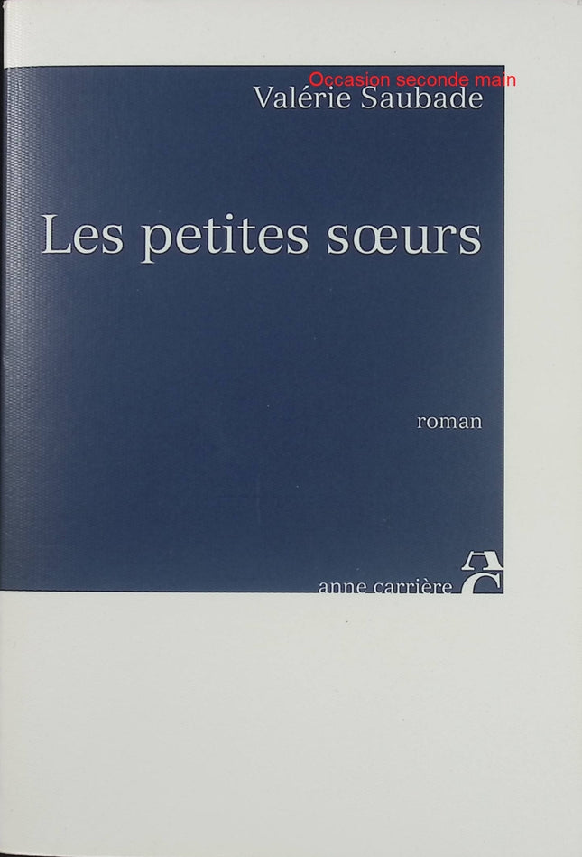 Les Petites Sœurs – Valérie Saubade – Roman psychologique et secrets de famille - Livre