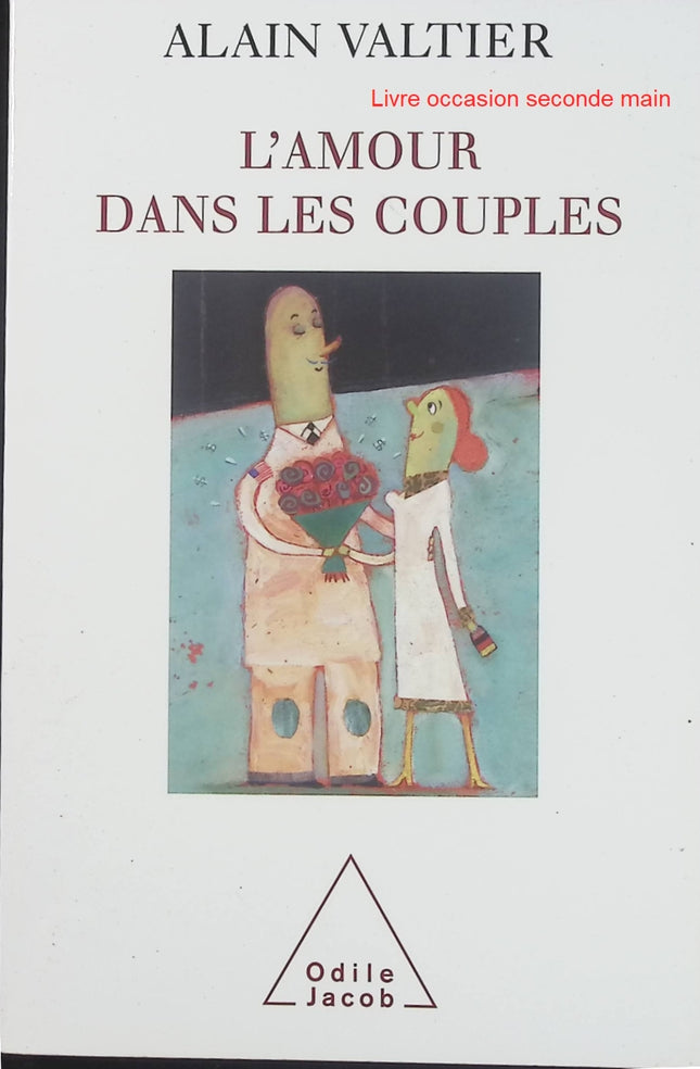 L'Amour dans les couples - Alain Valtier - Psychologie des relations amoureuses - Livre