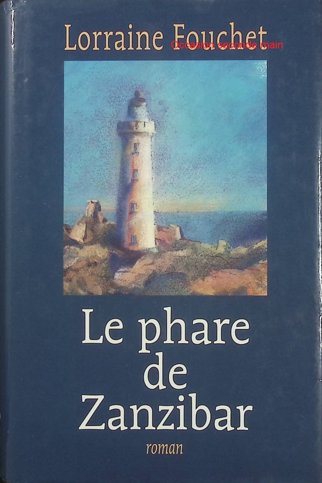 Le Phare de Zanzibar – Lorraine Fouchet – Roman d’amour et d’aventure – Bretagne et Zanzibar - Livre