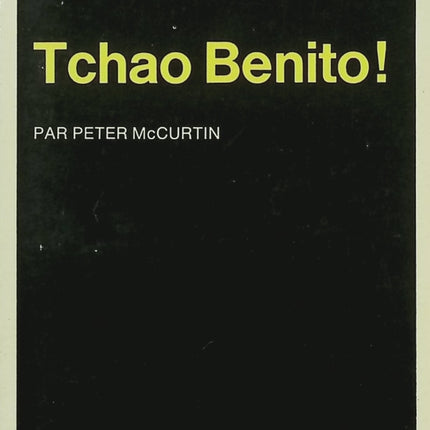 Tchao Benito ! – Peter McCurtin – Roman d’espionnage et action, thriller politique et aventure - Livre